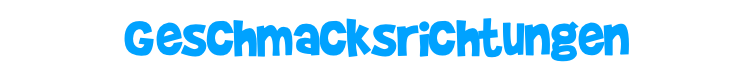 Geschmacksrichtungen